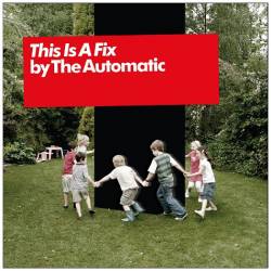 The Automatic : This Is a Fix